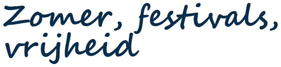 Zomer, festivals, vrijheid